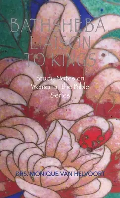 Batšeba, spojka kráľov: Séria poznámok k štúdiu o ženách v Biblii - Bathsheba, Liaison to Kings: Study Notes on Women in the Bible Series