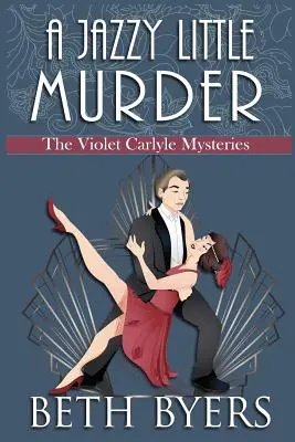 Malá džezová vražda: Útulná historická záhada Violet Carlyleovej - A Jazzy Little Murder: A Violet Carlyle Cozy Historical Mystery