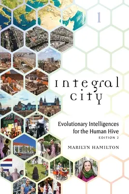 Integrálne mesto: Evolučné inteligencie pre ľudský úľ - Integral City: Evolutionary Intelligences for the Human Hive