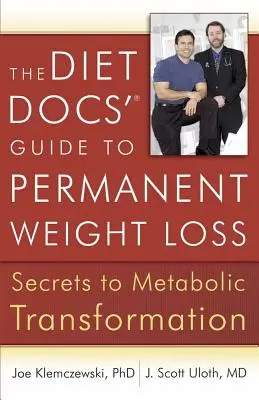 Sprievodca diétnych lekárov k trvalému zníženiu hmotnosti: Tajomstvá metabolickej transformácie - The Diet Docs' Guide to Permanent Weight Loss: Secrets to Metabolic Transformation