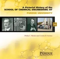 Obrazová história chemického inžinierstva na Purdue University, 1911 - 2011 - Pictorial History of Chemical Engineering at Purdue University, 1911 - 2011
