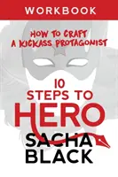 10 krokov k hrdinovi: Ako vytvoriť skvelého protagonistu Pracovný zošit - 10 Steps To Hero: How To Craft A Kickass Protagonist Workbook
