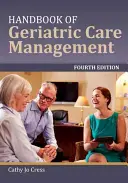 Príručka manažmentu geriatrickej starostlivosti - Handbook of Geriatric Care Management