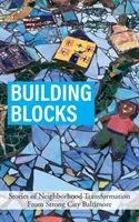 Stavebné bloky: Príbehy o premene susedstva z Baltimoru Strong City - Building Blocks: Stories of Neighborhood Transformation From Strong City Baltimore