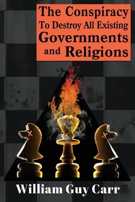 Sprisahanie s cieľom zničiť všetky existujúce vlády a náboženstvá - The Conspiracy To Destroy All Existing Governments And Religions