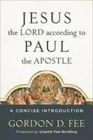 Ježiš Pán podľa apoštola Pavla: A Concise Introduction (Stručný úvod) - Jesus the Lord According to Paul the Apostle: A Concise Introduction