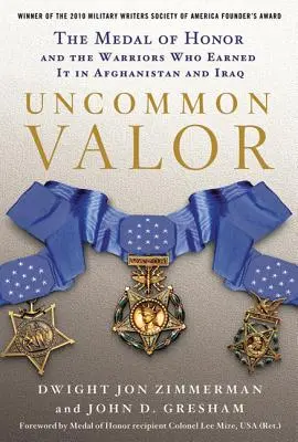 Uncommon Valor: Medaila cti a bojovníci, ktorí si ju zaslúžili v Afganistane a Iraku - Uncommon Valor: The Medal of Honor and the Warriors Who Earned It in Afghanistan and Iraq