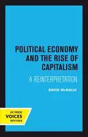Politická ekonómia a vzostup kapitalizmu: Kapitalizmus: reinterpretácia - Political Economy and the Rise of Capitalism: A Reinterpretation