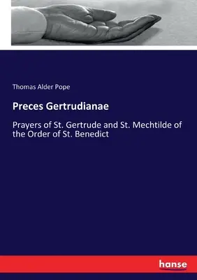 Preces Gertrudianae: Gertrúdy a svätej Mechtildy z rádu svätého Benedikta - Preces Gertrudianae: Prayers of St. Gertrude and St. Mechtilde of the Order of St. Benedict