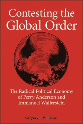 Súperenie o globálny poriadok: Radikálna politická ekonómia Perryho Andersona a Immanuela Wallersteina - Contesting the Global Order: The Radical Political Economy of Perry Anderson and Immanuel Wallerstein