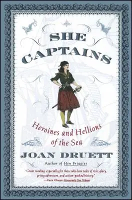 Ona kapitánka: Hrdinky a hellónky mora - She Captains: Heroines and Hellions of the Sea
