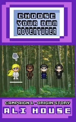 Vyberte si vlastného dobrodruha - Kampaň 1: Príbeh o pôvode - Choose Your Own Adventurer - Campaign 1: Origin Story