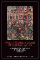 Sto rokov sociálnej práce: História profesie v anglickej Kanade v rokoch 1900 - 2000 - One Hundred Years of Social Work: A History of the Profession in English Canada, 1900-2000