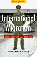 Medzinárodná migrácia: Posledná hranica globalizácie - International Migration: Globalization's Last Frontier