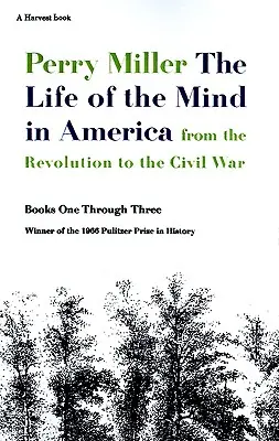 Život mysle v Amerike: Život v Amerike: od revolúcie po občiansku vojnu - The Life of the Mind in America: From the Revolution to the Civil War
