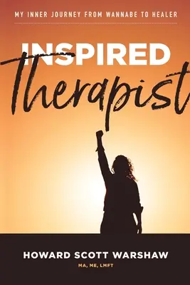 Inšpirovaný terapeut: Moja vnútorná cesta od rádoby liečiteľa k liečiteľovi - Inspired Therapist: My inner journey from wannabe to healer