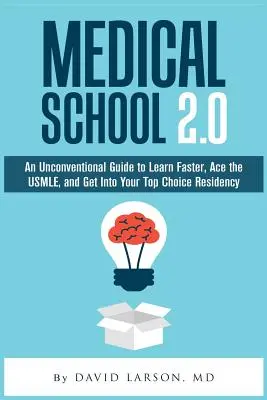 Lekárska škola 2.0: Netradičný sprievodca, ako sa učiť rýchlejšie, zdolať USMLE a dostať sa na vybranú rezidentúru - Medical School 2.0: An Unconventional Guide to Learn Faster, Ace the USMLE, and Get Into Your Top Choice Residency