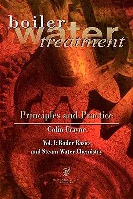 Úprava vody v kotloch, zásady a prax, zv. 1 - Boiler Water Treatment, Principles and Practice Vol 1