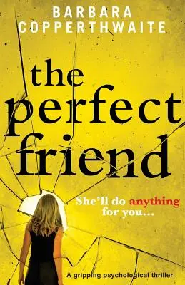 Dokonalý priateľ: Strhujúci psychologický triler - The Perfect Friend: A gripping psychological thriller