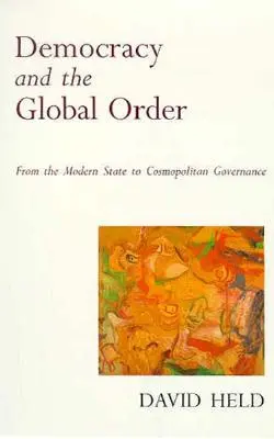 Demokracia a globálny poriadok: Od moderného štátu ku kozmopolitnému vládnutiu - Democracy and the Global Order: From the Modern State to Cosmopolitan Governance