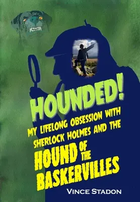 Hounded: Moja celoživotná posadnutosť Sherlockom Holmesom a Psom baskervillským - Hounded: My lifelong obsession with Sherlock Holmes And The Hound of The Baskervilles