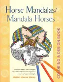 Mandaly koní/Mandala Horses: Kniha na vyfarbovanie a navrhovanie - Horse Mandalas/Mandala Horses: Coloring and Design Book