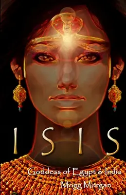 Isis: Bohyňa Egypta a Indie - Isis: Goddess of Egypt & India
