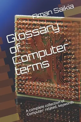 Slovník počítačových pojmov: Kompletný súbor skratiek súvisiacich s počítačmi - Glossary of Computer terms: A complete set of Computer-related Abbreviations