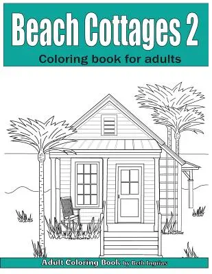 Beach Cottages Volume 2: Adult Coloring Book