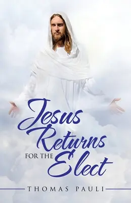 Ježiš sa vracia pre vyvolených - Jesus Returns for the Elect