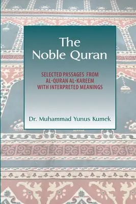 Vznešený Korán: Vybrané pasáže z Al-Koránu Al-Kareem s výkladom významov - The Noble Quran: Selected Passages from Al-Quran Al-Kareem with Interpreted Meanings