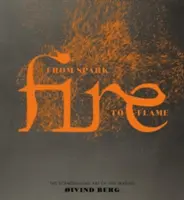 Oheň: Od iskry k plameňu, škandinávske umenie výroby ohňa - Fire: From Spark to Flame, the Scandinavian Art of Fire-Making