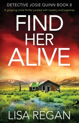 Nájdite ju živú: Strhujúci kriminálny triler plný tajomstva a napätia - Find Her Alive: A gripping crime thriller packed with mystery and suspense