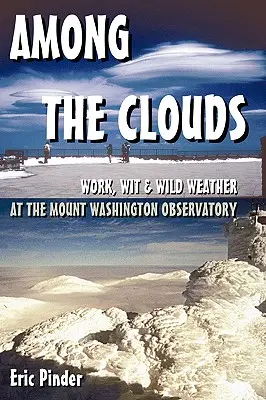 Medzi mrakmi: Na Mount Washington Observatory: práca, dôvtip a divoké počasie - Among the Clouds: Work, Wit & Wild Weather at the Mount Washington Observatory