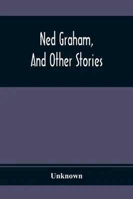 Ned Graham a iné príbehy - Ned Graham, And Other Stories