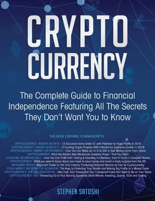 Kryptomeny: Kompletný sprievodca finančnou nezávislosťou, ktorý obsahuje všetky tajomstvá, ktoré nechcú, aby ste vedeli - Cryptocurrency: The Complete Guide to Financial Independence Featuring All The Secrets They Don't Want You To Know