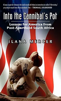 Do kanibalského hrnca: Poučenie pre Ameriku z obdobia po skončení apartheidu v Južnej Afrike - Into the Cannibal's Pot: Lessons for America from Post-Apartheid South Africa