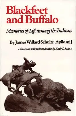 Černosi a bizóny: Spomienky na život medzi Indiánmi - Blackfeet and Buffalo: Memories of Life Among the Indians