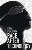 Preteky za technológiou: Abolicionistické nástroje pre nový Jimov kódex - Race After Technology: Abolitionist Tools for the New Jim Code
