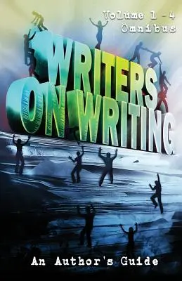 Writers on Writing Volume 1 - 4 Omnibus: Príručka autora - Writers on Writing Volume 1 - 4 Omnibus: An Author's Guide