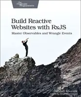 Tvorba reaktívnych webových stránok pomocou Rxjs: Ovládnite observables a Wrangle Events - Build Reactive Websites with Rxjs: Master Observables and Wrangle Events