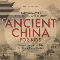 Staroveká Čína pre deti - rané dynastie, civilizácia a dejiny Staroveké dejiny pre deti Spoločenské vedy pre 6. ročník - Ancient China for Kids - Early Dynasties, Civilization and History Ancient History for Kids 6th Grade Social Studies