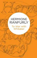 Do vojny s Whitakerom: Vojnové denníky grófky z Ranfurly, 1939 - 1945 - To War with Whitaker: Wartime Diaries of the Countess of Ranfurly, 1939-45