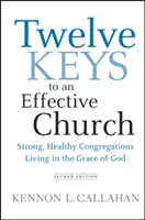 Dvanásť kľúčov k efektívnej cirkvi: Silné a zdravé zbory žijúce v Božej milosti - Twelve Keys to an Effective Church: Strong, Healthy Congregations Living in the Grace of God