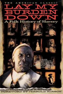 Položte moje bremeno: ľudové dejiny otroctva - Lay My Burden Down: A Folk History of Slavery