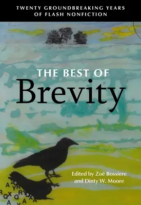 The Best of Brevity: Dvadsať prelomových rokov bleskovej literatúry faktu - The Best of Brevity: Twenty Groundbreaking Years of Flash Nonfiction