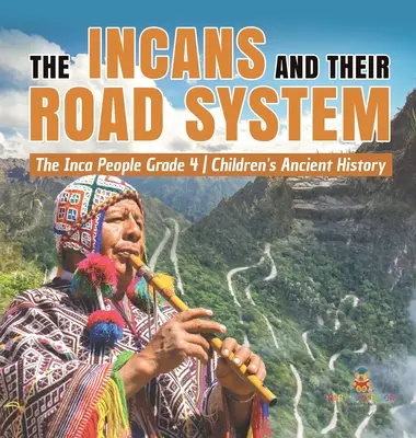 Inkovia a ich cestný systém - Ľud Inkov 4. ročník - detské knihy o starovekých dejinách - The Incans and Their Road System - The Inca People Grade 4 - Children's Ancient History