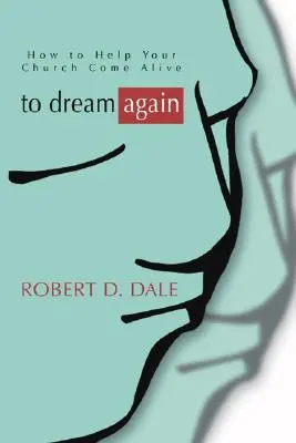 Znovu snívať: Ako pomôcť svojmu zboru ožiť - To Dream Again: How to Help Your Church Come Alive