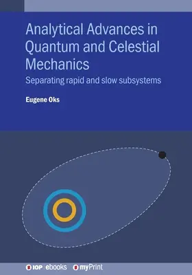 Analytické pokroky v kvantovej a nebeskej mechanike: Oddelenie rýchlych a pomalých subsystémov - Analytical Advances in Quantum and Celestial Mechanics: Separating rapid and slow subsystems