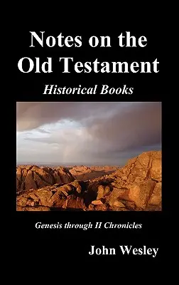 Poznámky Johna Wesleyho k celej Biblii: Starý zákon, Genesis - Kronika II - John Wesley's Notes on the Whole Bible: Old Testament, Genesis-Chronicles II